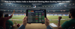 Read more about the article How Fairplay Makes India vs Bangladesh Cricket Betting More Exciting With Live Odds