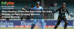Read more about the article Why Fairplay Offers the Best Odds for India Women vs New Zealand Women Cricket Betting
