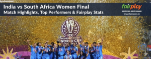 Read more about the article India vs South Africa Women Final: Match Highlights, Top Performers & Fairplay Stats